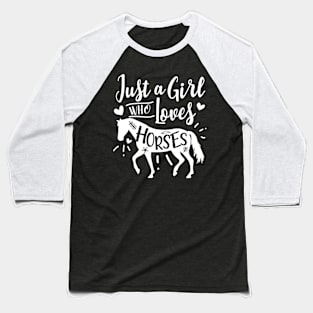 Just A Girl Who Loves Horses Baseball T-Shirt